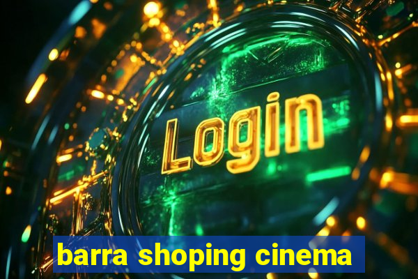 barra shoping cinema